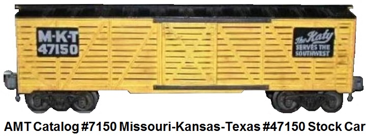 AMT American Model Toys 'O' gauge catalog #7150 Missouri-Kansas-Texas RN #47150 stock car