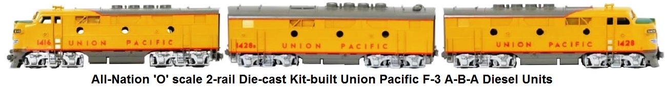 All-Nation 'O' scale Die-cast Kit-Built Union Pacific A-B-A Diesel Units for 2-rail.
