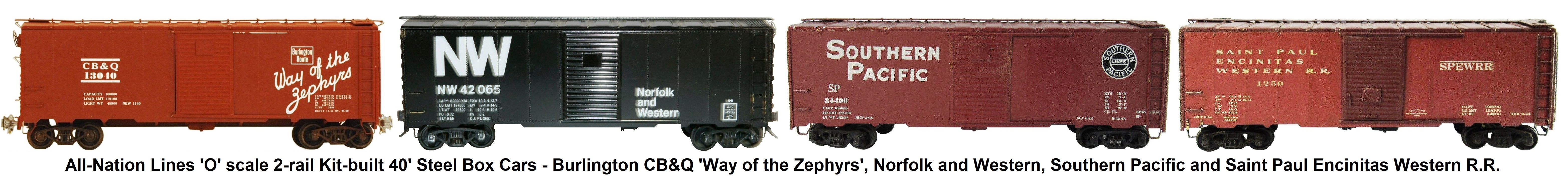 All-Nation 'O' scale 40' Steel Kit-built Box Cars - #3625 Burlington CB&Q 'Way of the Zephyrs', Norfolk and Western, Southern Pacific, and Saint Paul Encinitas Western R.R. 