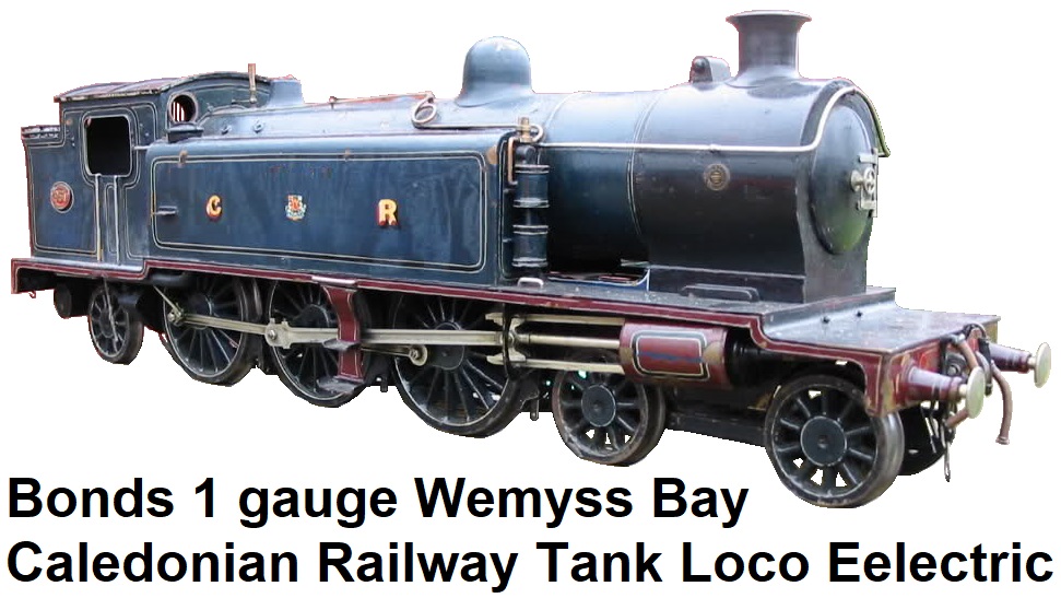 Bonds of O'Euston Road Ltd., London 1 gauge Wemyss Bay Caledonian Railway Tank loco electric