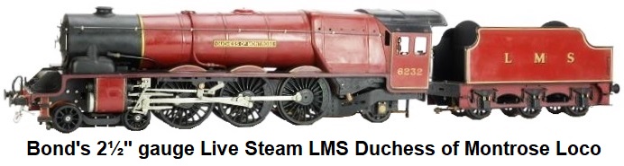 Bonds of O'Euston Road Ltd., London 2� inch gauge Live Steam LMS 'Duchess of Montrose' Locomotive and Tender