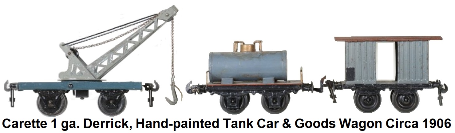 Carette 1 gauge Circa 1906 derrick, hand-painted tank car & goods wagon