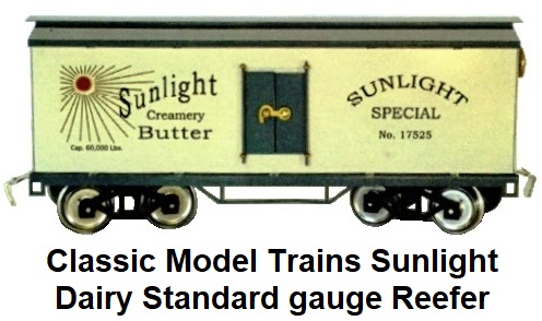 Classic Model Trains Sunlight Dairy Standard gauge Reefer