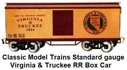 Classic Model Trains CMT Virginia & Truckee RR Standard gauge Box car