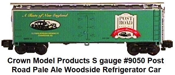 Crown Model Products S gauge #9050 Post Road Pale Ale woodside reefer