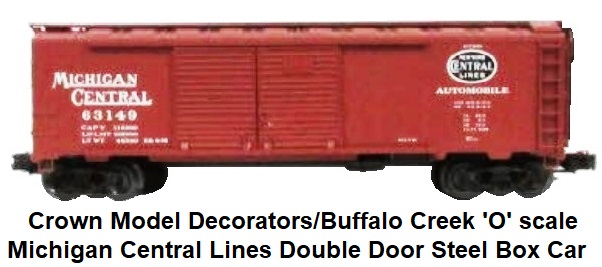 Crown Model Decorators/Buffalo Creek 'O' scale Michigan Central Lines Double Door Steel Box Car