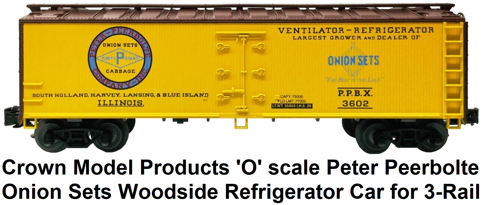 Crown Model Products 'O' scale Peter Peerbolte Onion Sets Woodside Refrigerator car for 3-Rail