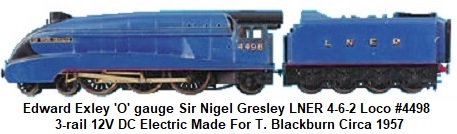 Exley 'O' gauge 4-6-2 loco & tender LNER blue #4498 Sir Nigel Gresley, 3-rail 12 volt DC electric made for T. Blackburn circa 1957