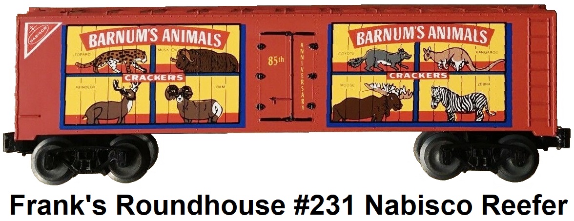 Frank's Roundhouse 'O' gauge #231 Red Nabisco Animal Crackers Barnum's Circus Reefer