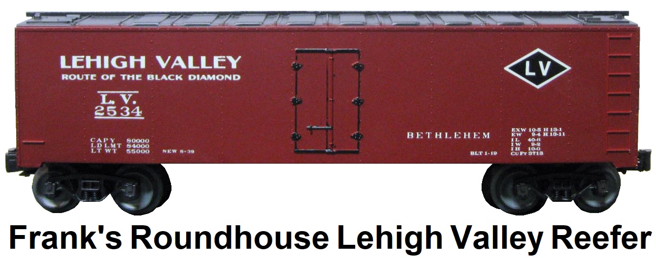 Frank's Roundhouse 'O' gauge #91 Lehigh Valley Route of the Black Diamond #2534 Refrigerator Car