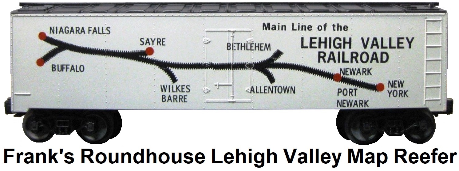 Frank's Roundhouse 'O' gauge #27 Lehigh Valley Railroad map paint scheme Refrigerator Car