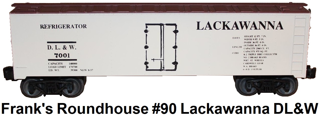 Frank's Roundhouse 'O' gauge #90 Lackawanna DL&W #7001 Refrigerator Car