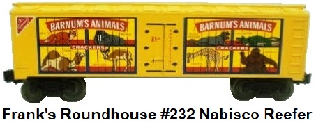 Frank's Roundhouse 'O' gauge #232 Yellow Nabisco Animal Crackers Barnum's Circus Reefer