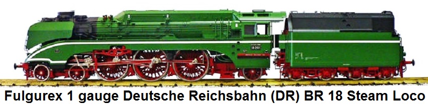 Fulgurex Deutsche Reichsbahn (DR) BR 18 Gauge 1 Steam loco and tender