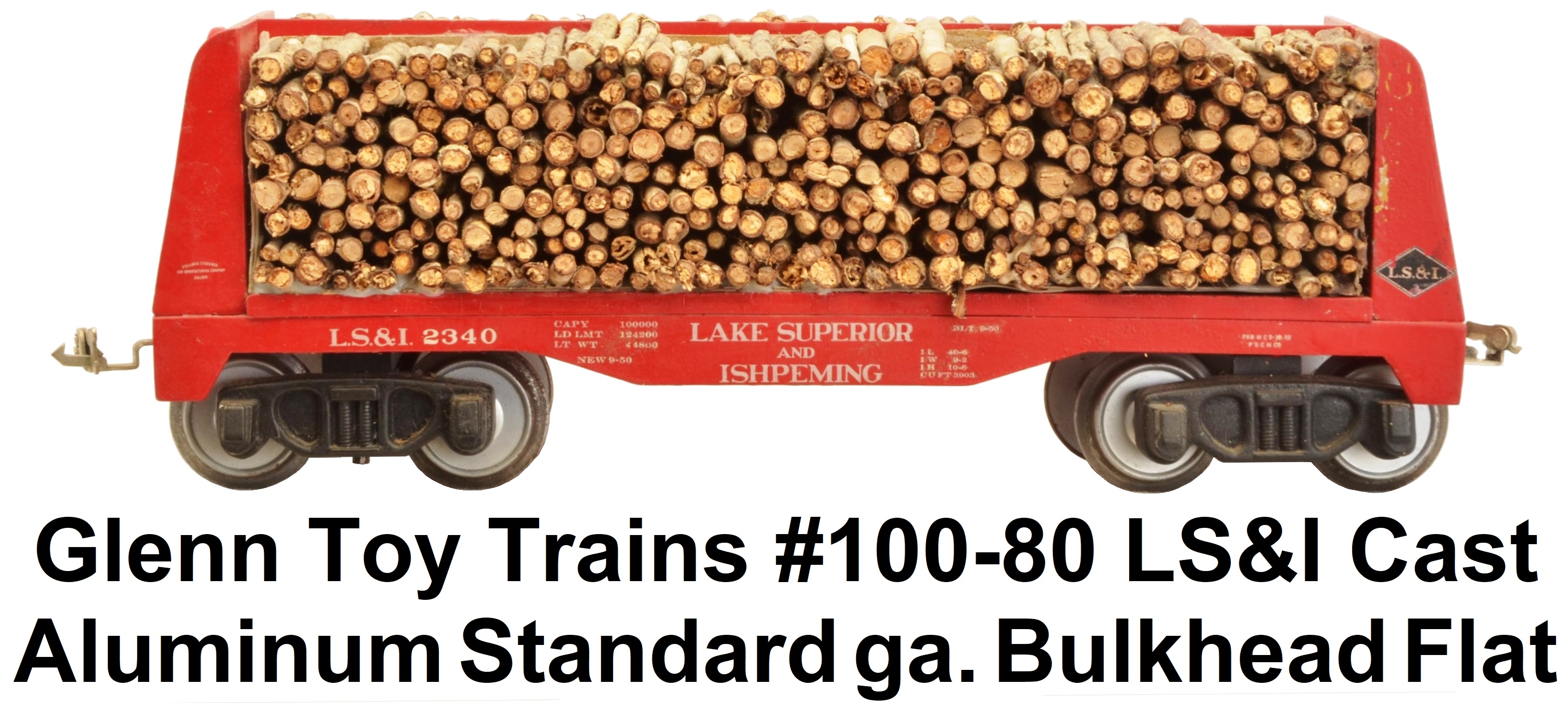 Glenn Toy Trains Standard gauge #100-80 Cast Aluminum Red Lake Superior & Ishpeming Bulk Head flat car with Wood load
