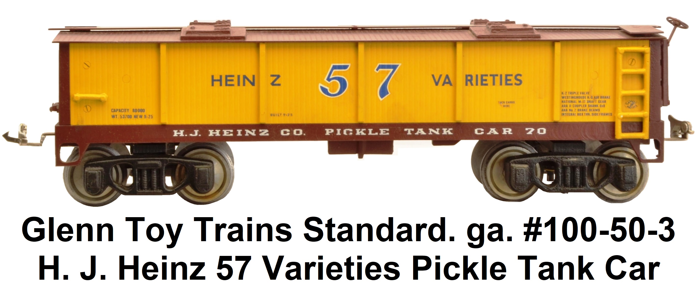 Glenn Toy Trains Glenn Gerhard Standard gauge #100-50-3 H. J. Heinz 57 Varieties Pickle Tank Car