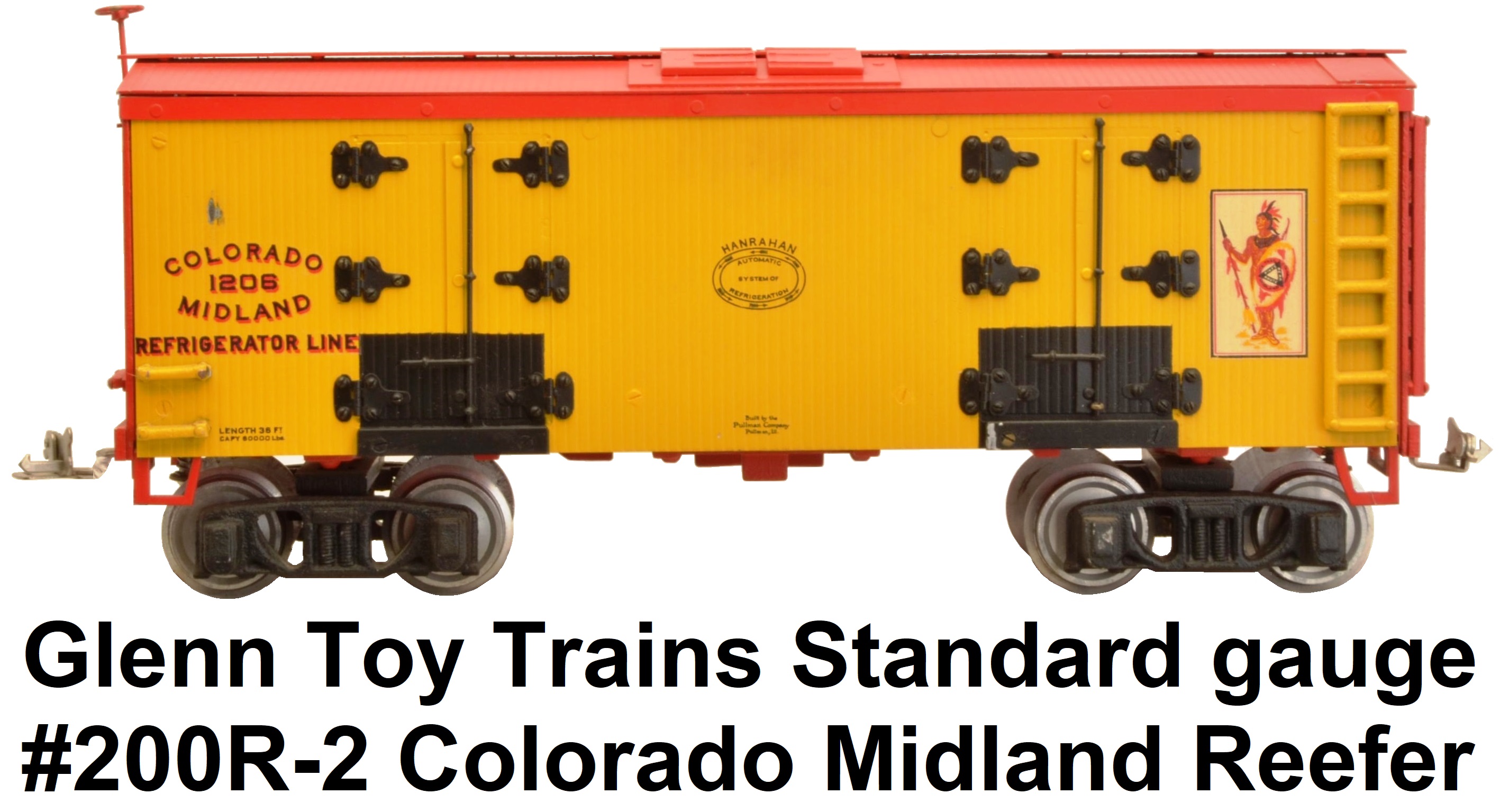 Glenn Toy Trains modern era standard gauge #200R-2 wooden yellow Colorado Midland refrigerator car with red ends and roof numbered 1206