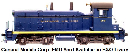 General Models Corp. 'O' gauge 1000 HP EMD Yard Switcher in B&O Livery