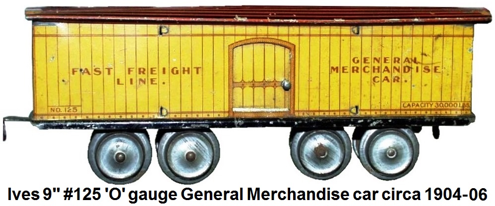 Ives Fast freight Line 9 inch #125 General Merchandise car in 'O' gauge circa 1904-1906
