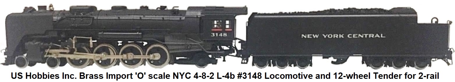U.S. Hobbies Inc. 'O' scale Brass import NYC 4-8-2 L-4b #3148 Locomotive & Tender for 2-rail