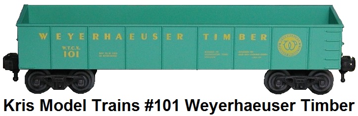 Kris Model Trains #101 Weyerhaeuser Timber green gondola