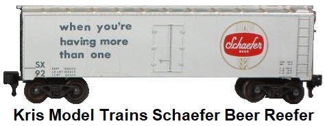 Kris Model Trains 'O' gauge Schaefer Beer Reefer