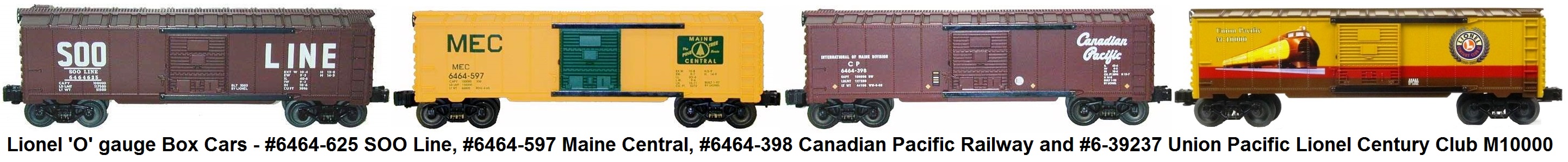 Lionel 'O' gauge #6464-625 SOO Line, #6464-597 Maine Central, #6464-398 Canadian Pacific and #6-39237 Union Pacific Lionel Century Club M10000 Box Cars