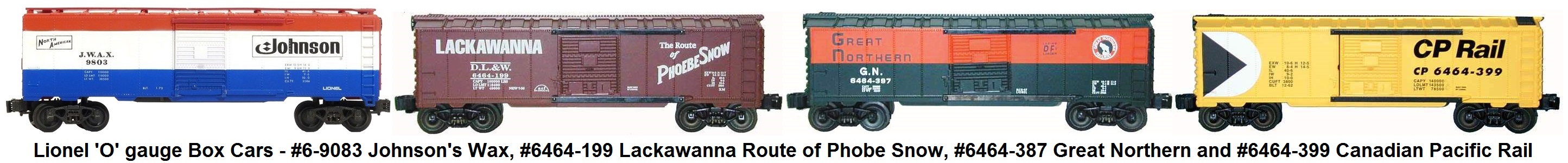 Lionel 'O' gauge #6-9083 Johnson's Wax, #6464-199 Lackawanna Route of Phoebe Snow, #6464-387 Great Northern and #6464-399 Canadian Pacific Rail Box Cars