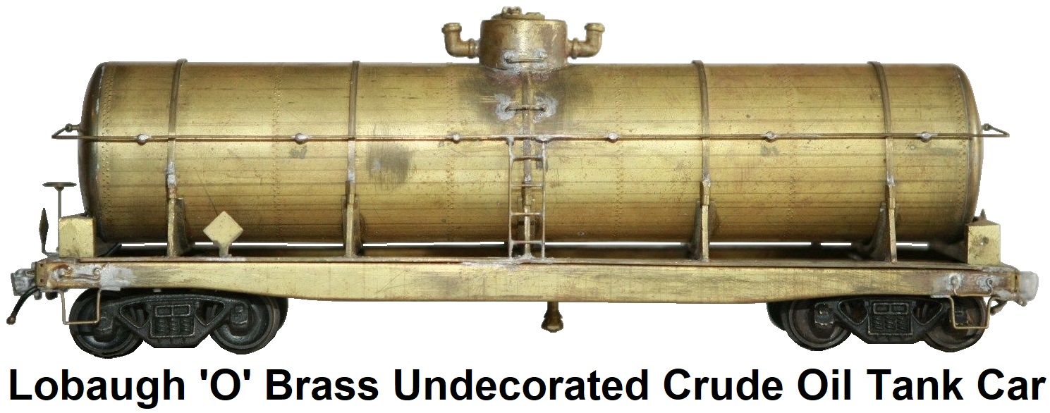 Lobaugh 'O' Scale 2-rail Kit-built brass Undecorated Crude Oil Tank Car