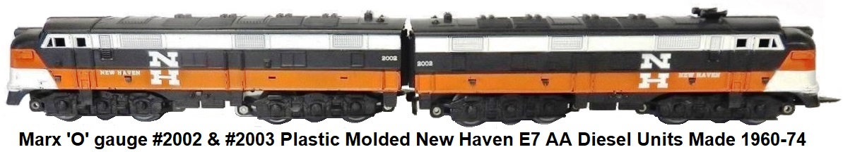 Marx 'O' gauge #2002 & #2003 Plastic Shell New Haven E7 AA Diesel Units Made 1960-74