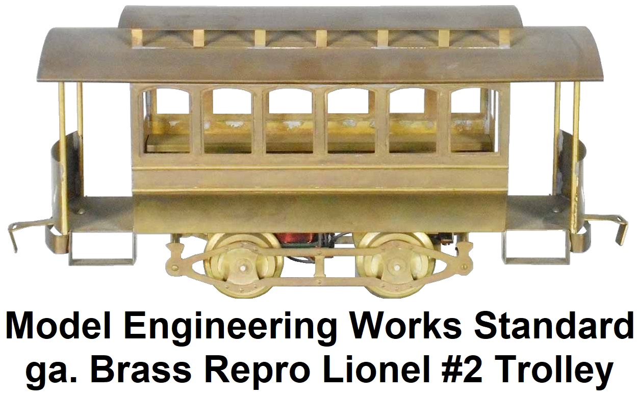 Model Engineering Works Standard gauge brass reproduction #2 Lionel Trolley, with motor, 10 3/4 inches long