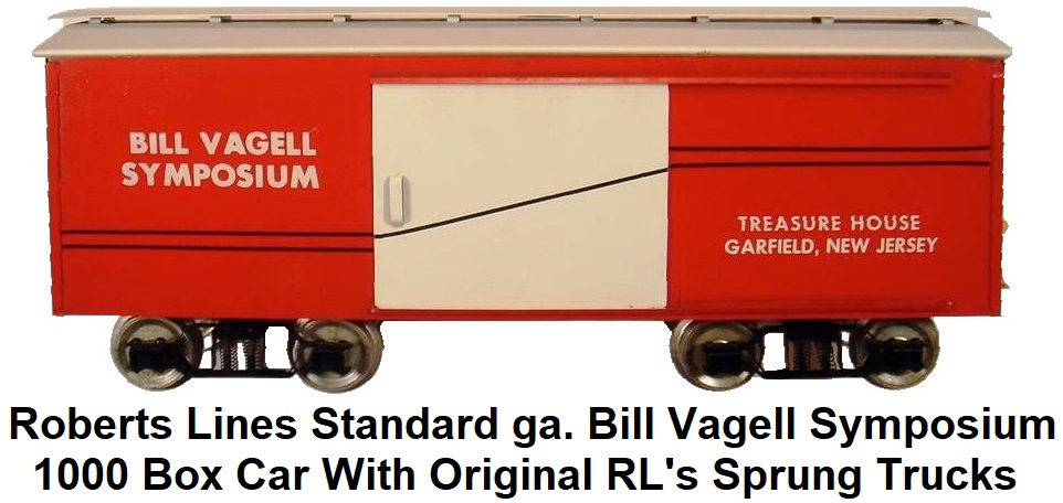 Roberts' Lines Standard gauge #1000 Bill Vagell Symposium Box Car with original RL's sprung trucks