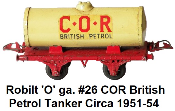 Robilt 'O' gauge #26 COR British Petrol Tanker circa 1951-54