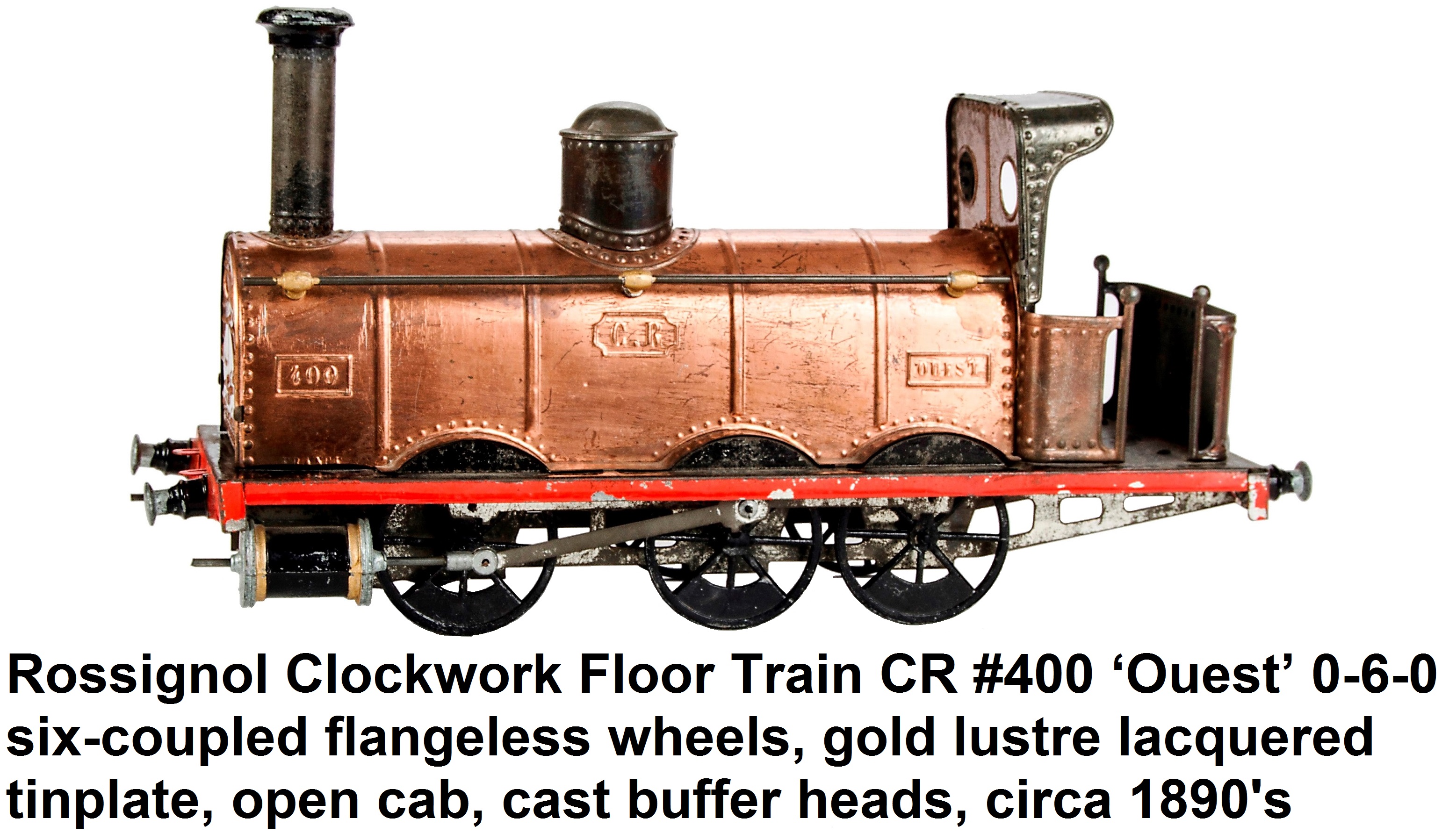 Rossignol Clockwork Floor Train CR #400 ‘Ouest’, 0-6-0 six-coupled flangeless wheels gold lustre lacquered tinplate 
	and open cab, cast buffer heads, circa 1890's
