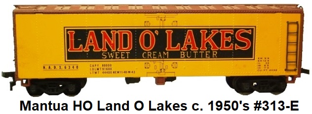 Mantua HO 40' Steel sided reefer Land O Lakes NADX 3640 circa 1950's #313-E
