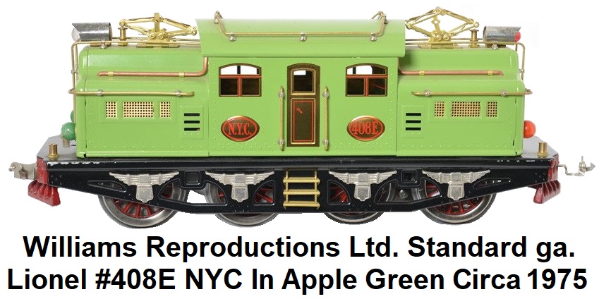 Williams Reproductions Ltd. Standard gauge Lionel Lines #408E 8-wheeled electric loco in apple green