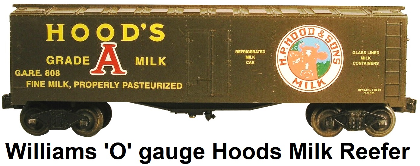 Williams Electric Trains 'O' gauge Hoods Milk 40' Reefer from AMT/Kusan molds