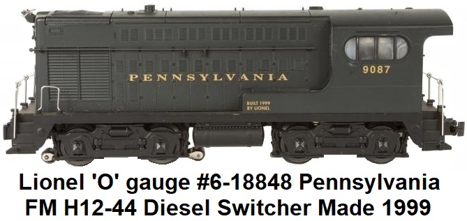 Lionel 'O' gauge #6-18848 Pennsylvania 9087 FM H12-44 Diesel Switcher made 1999